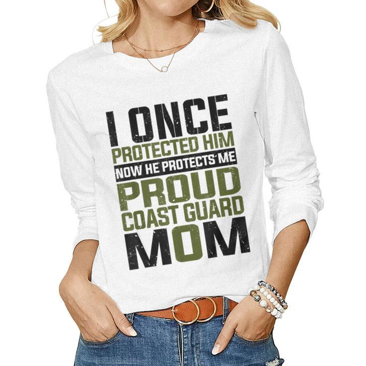 Coast Guard Mom Now She Protects Me Proud Coast Guard Mom  Women Graphic Long Sleeve T-shirt