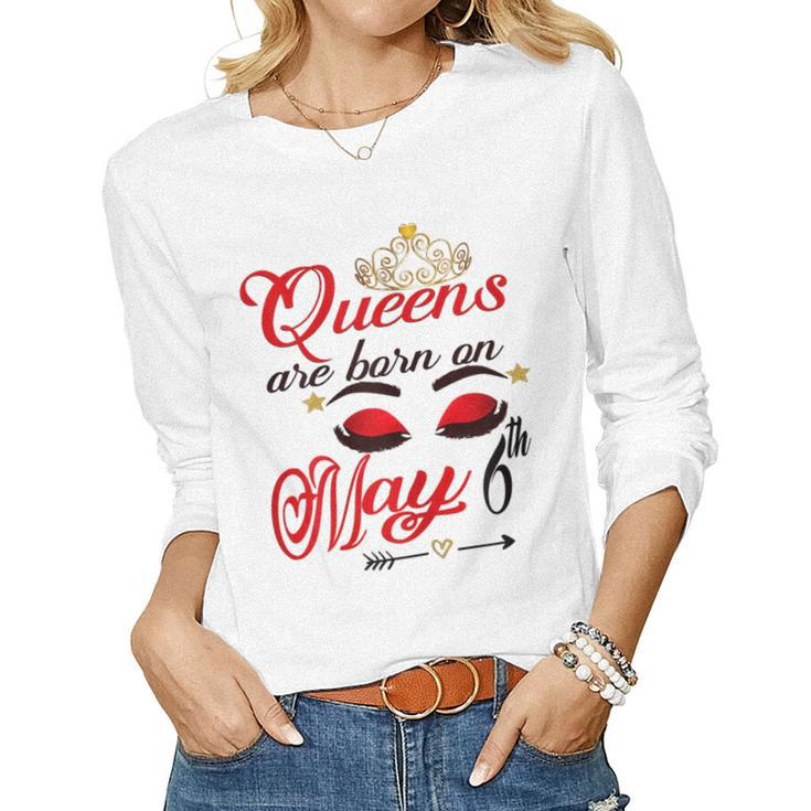 Cute Birthday Girl Queens Are Born On May 6Th Taurus Girl Women Long Sleeve T-shirt