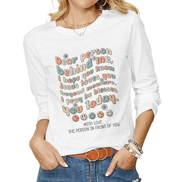 Dear Person Behind Me I Hope You Know Jesus Loves Women Long Sleeve T-shirt