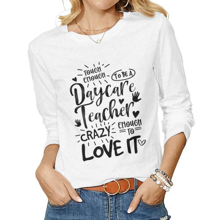 Enough Tough To Be A Daycare Teacher Childcare Worker Job Women Long Sleeve T-shirt
