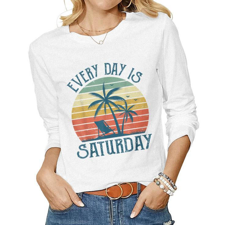 Every Day Is Saturday  Funny Retirement Gift Men Women  Women Graphic Long Sleeve T-shirt