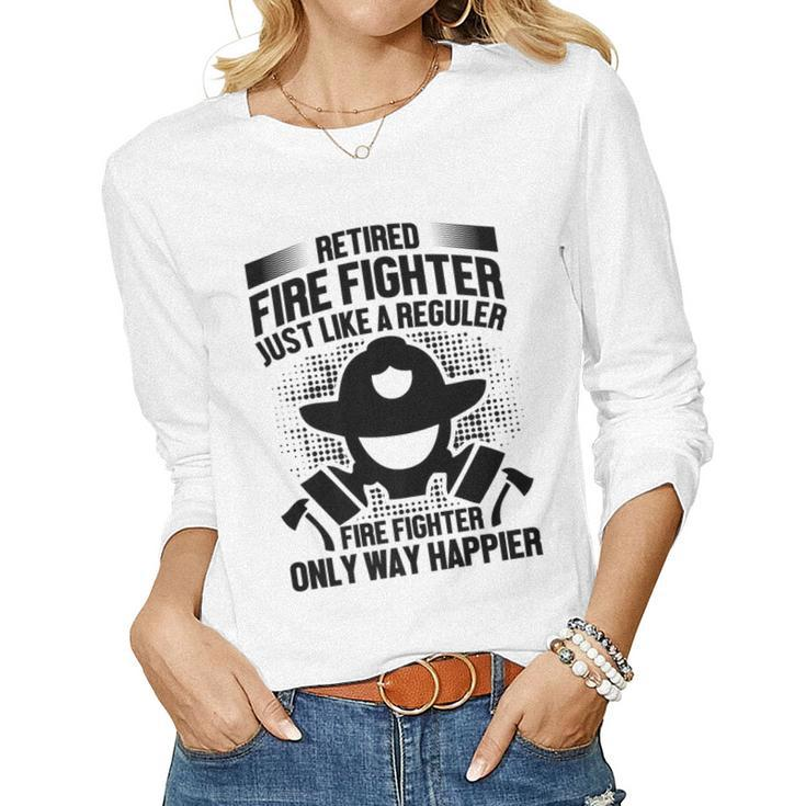 Firefighter Retirement Gift - Retired Fire Fighter Just Like   Women Graphic Long Sleeve T-shirt