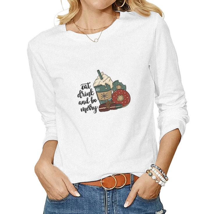 Funny Christmas Eat Drink And Be Merry Women Graphic Long Sleeve T-shirt