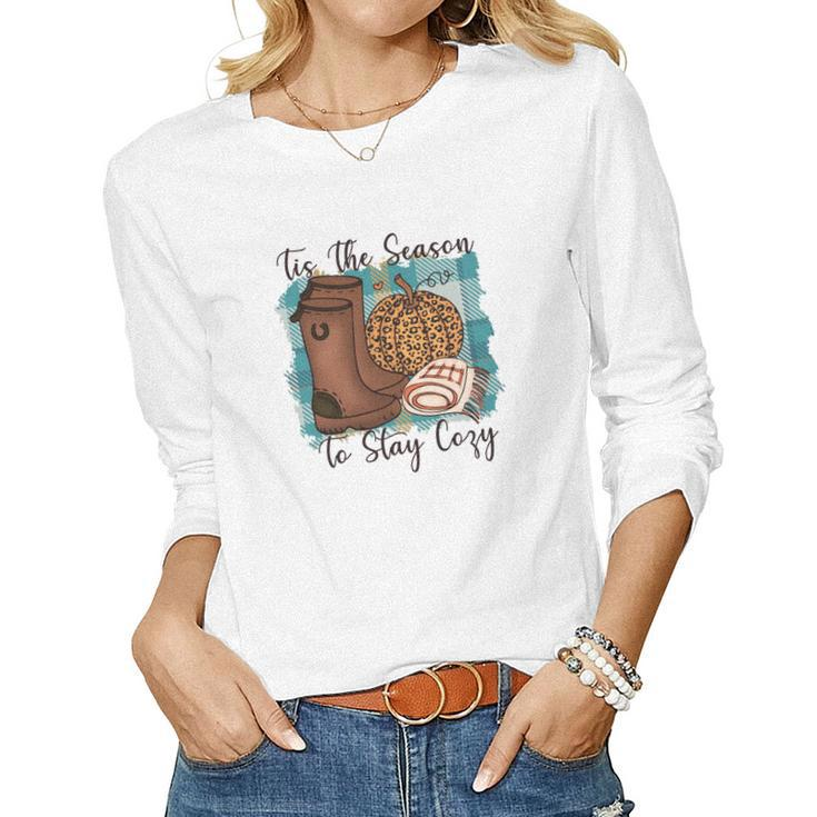 Funny Fall Tis The Season To Stay Cozy Women Graphic Long Sleeve T-shirt