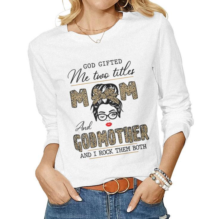 God ed Me Two Titles Mom And Godmother Leopard Wink Women Long Sleeve T-shirt