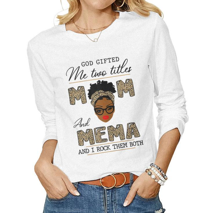God ed Me Two Titles Mom And Mema Women Long Sleeve T-shirt