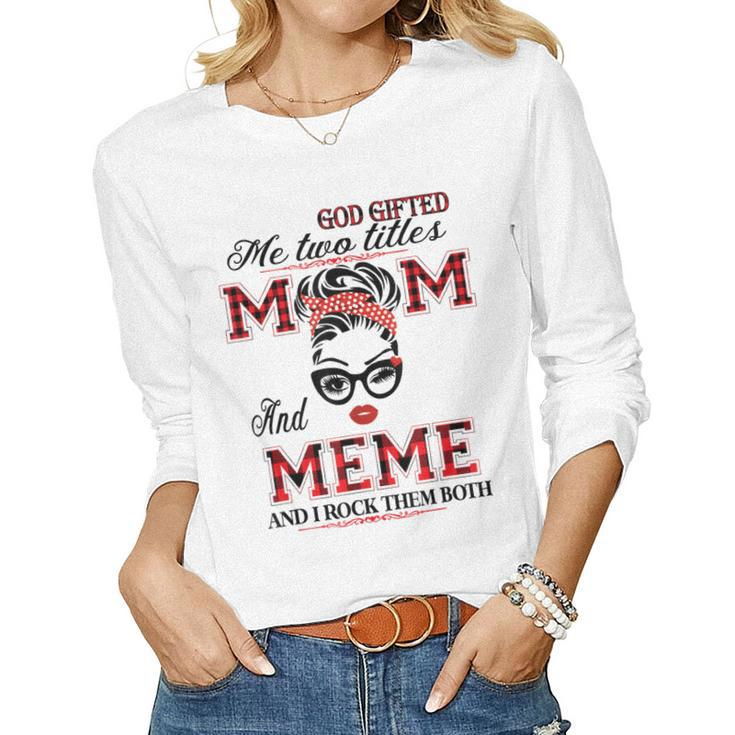 God ed Me Two Titles Mom And Meme Women Long Sleeve T-shirt