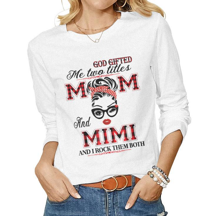 God ed Me Two Titles Mom And Mimi Women Long Sleeve T-shirt