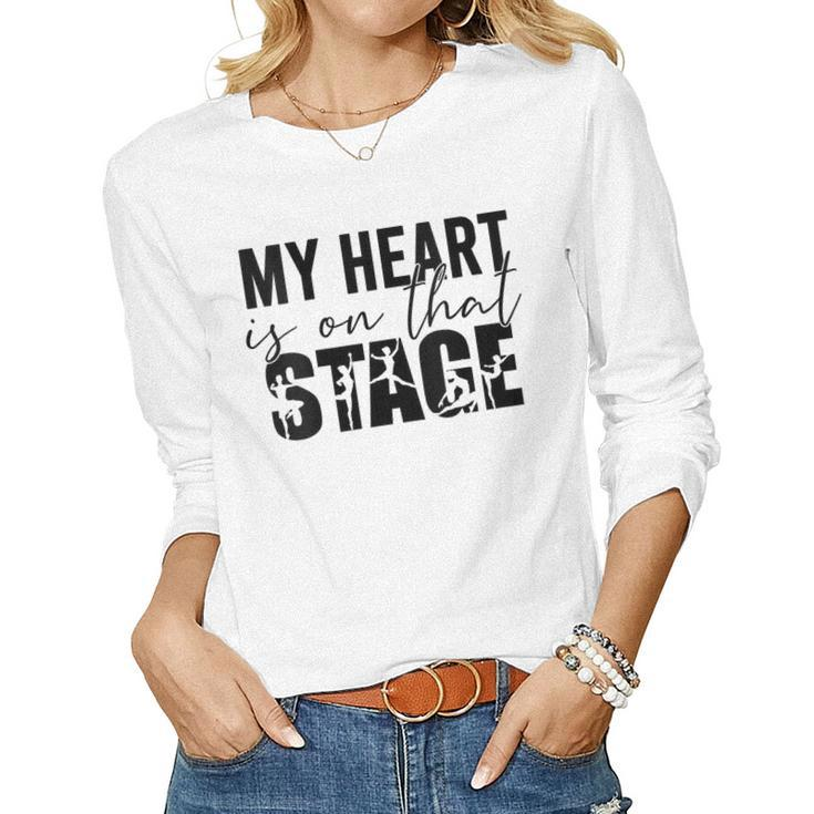 Womens My Heart Is On That Stage Dance Mom Dancer Mama Life Women Long Sleeve T-shirt