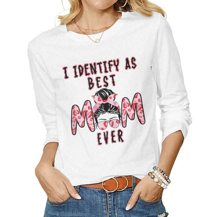 Womens I Identify As Best Mom Ever - - Women Long Sleeve T-shirt