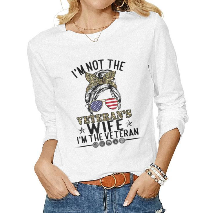 Im Not The Veterans Wife Im The Veteran Day Patriotic  Women Graphic Long Sleeve T-shirt
