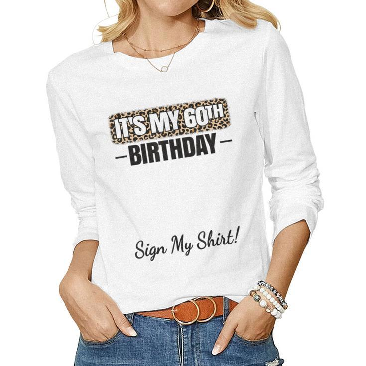 Its My 60Th Birthday Party 60 Years Old Women Sign My Women Long Sleeve T-shirt