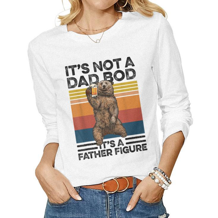 Its Not A Dad Bod Its Father Figure Bear Beer Lover Women Long Sleeve T-shirt