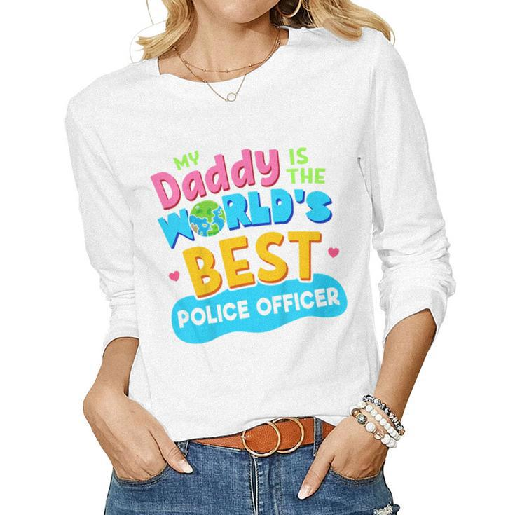 Kids My Best Daddy Dad Police Officer Proud Daughter Son T Women Long Sleeve T-shirt