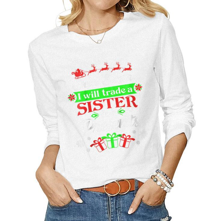 Kids Dear Santa Will Trade Sister For Presents Kids Xmas Women Long Sleeve T-shirt