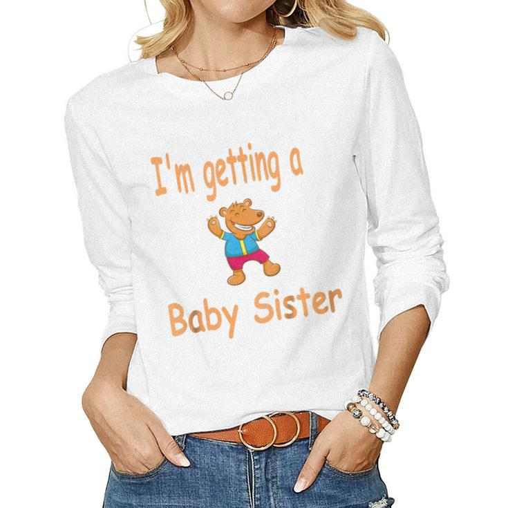 Kids Im Getting A Baby Sister Birth Announcement Kids Women Long Sleeve T-shirt