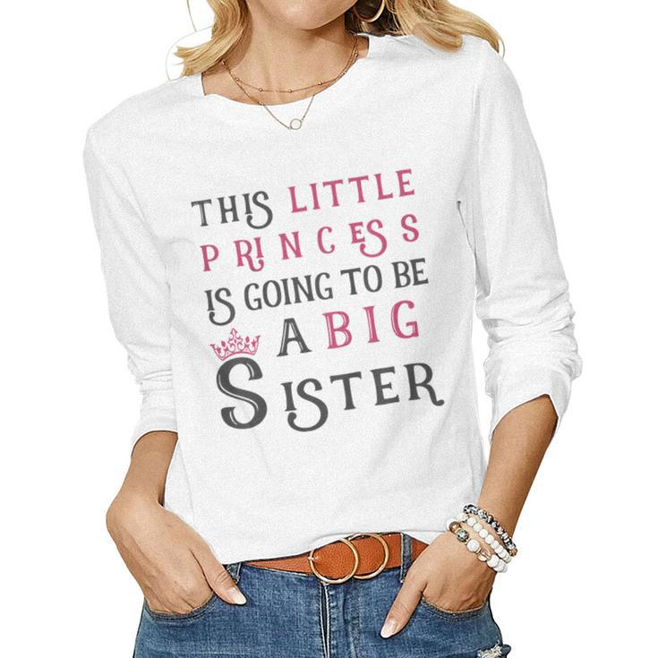 Kids This Little Princess Is Going To Be A Big Sister Women Long Sleeve T-shirt