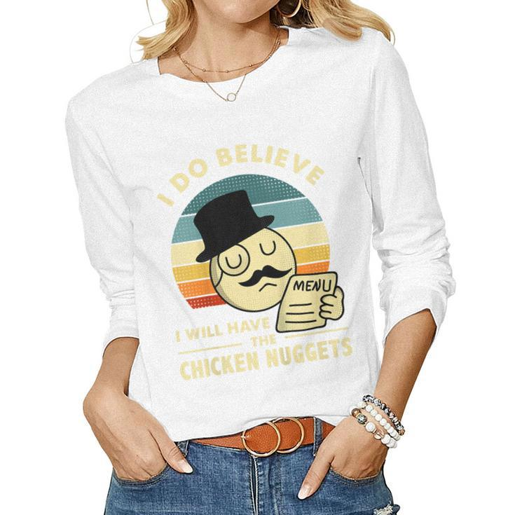 Kids Vintage I Do Believe Ill Have Chicken Nuggets Retro Nuggets Women Long Sleeve T-shirt