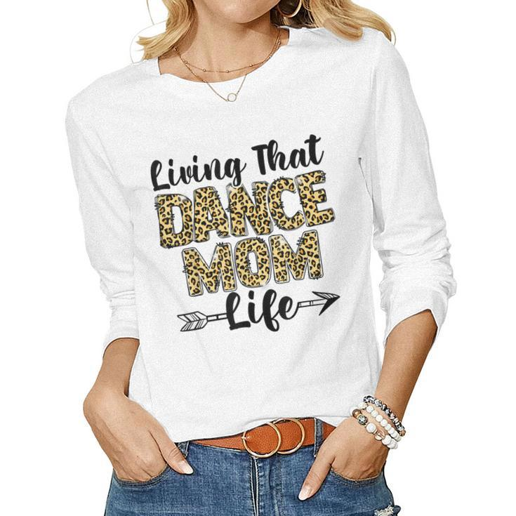 Leopard Living That Dance Mom Life Dancing Mama Women Long Sleeve T-shirt