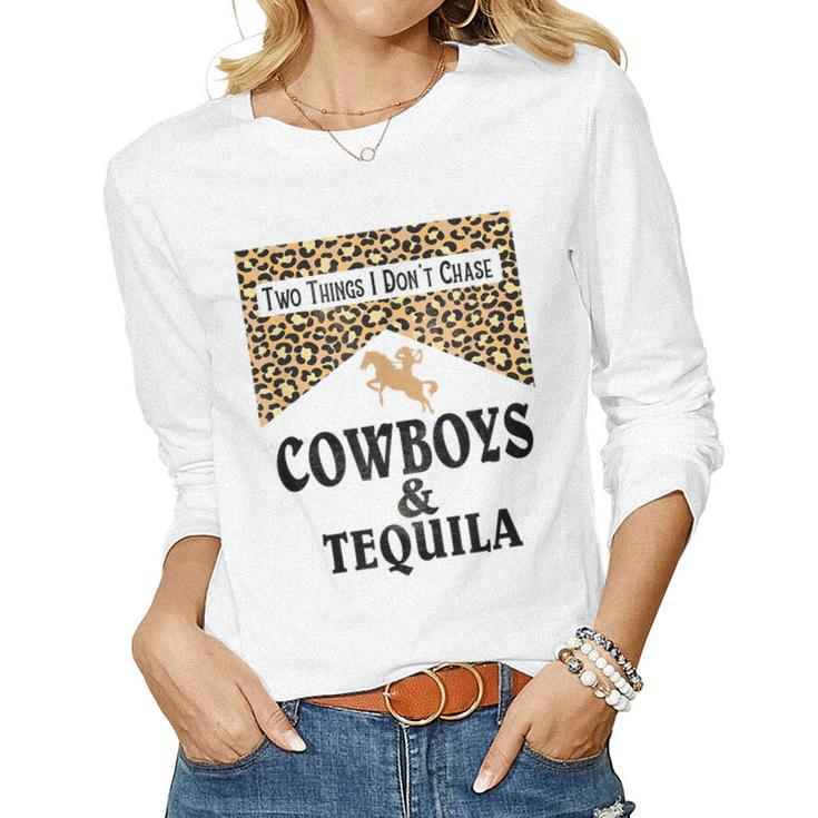 Leopard Two Things We Dont Chase Cowboys And Tequila Rodeo Women Long Sleeve T-shirt
