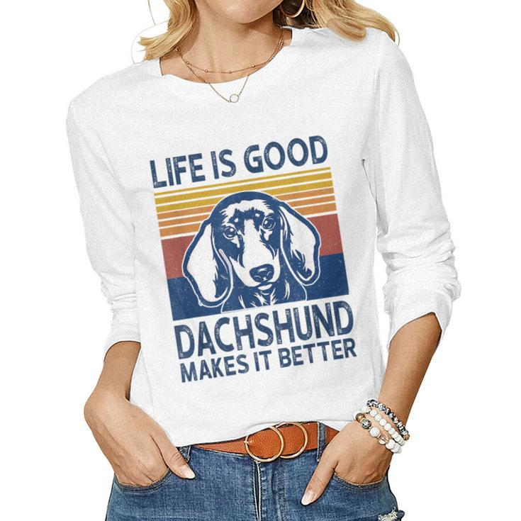 Life Is Good A Dachshund Dad Mom Makes It Better Dog Lover Women Long Sleeve T-shirt