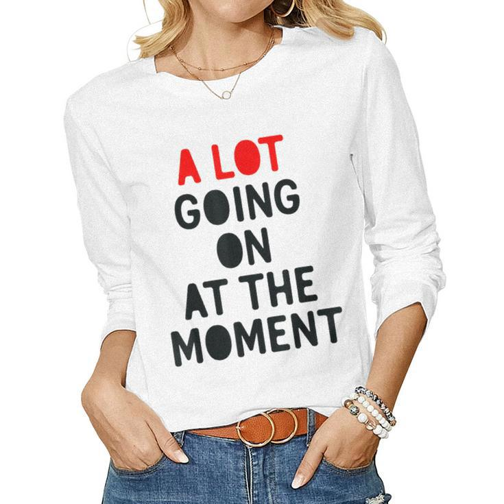 A Lot Going On At The Moment Lazy Bored Women Long Sleeve T-shirt