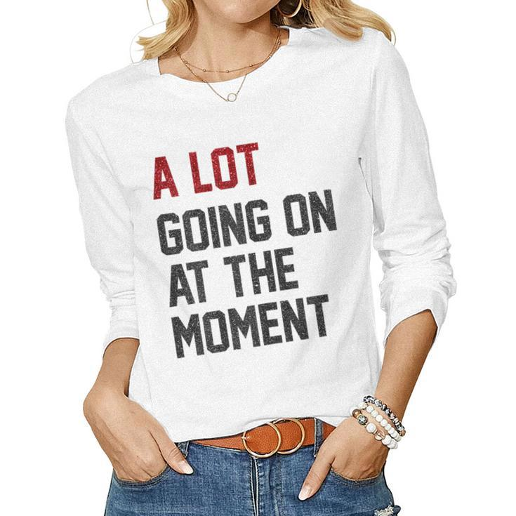 Womens A Lot Going On At The Moment Women Long Sleeve T-shirt