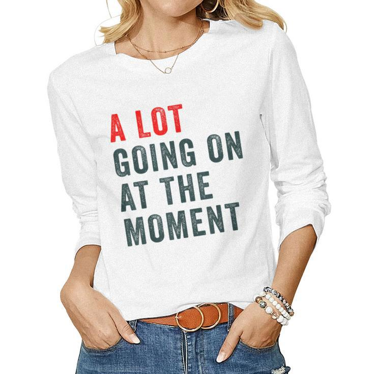 A Lot Going On At The Moment Trendy Women Long Sleeve T-shirt