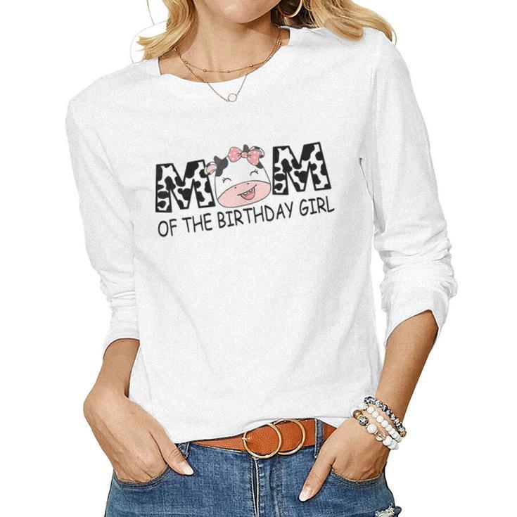 Mom Of The Birthday For Girl Cow Farm First Birthday Cow Women Long Sleeve T-shirt