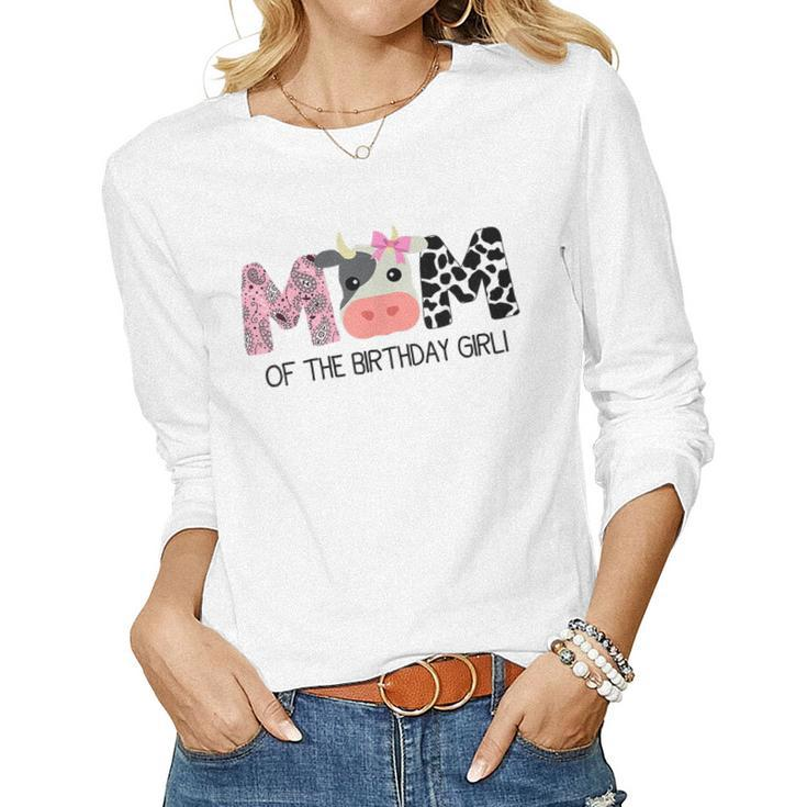 Mom Of The Birthday For Girl Cow Farm Birthday Cow Mommy 1St Women Long Sleeve T-shirt