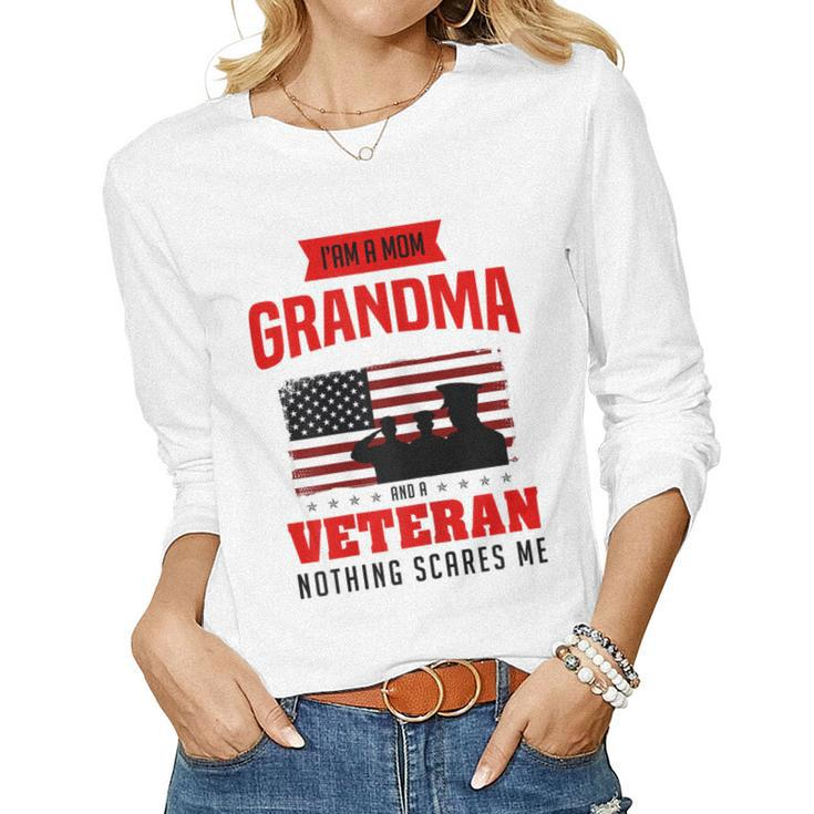 I Am A Mom Grandma And A Veteran Nothing Scares Me Army Women Long Sleeve T-shirt