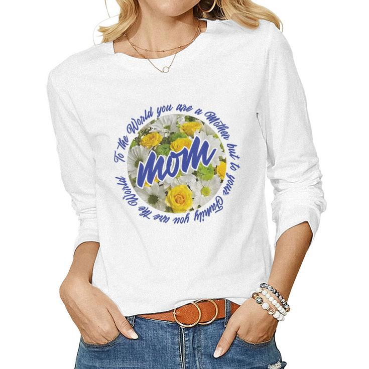 Moms To Your Family You Are The World Women Long Sleeve T-shirt