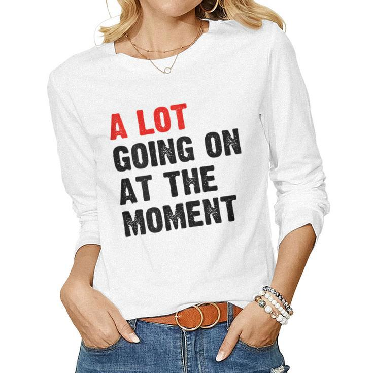 Womens Not A Lot Going On At The Moment Women Long Sleeve T-shirt