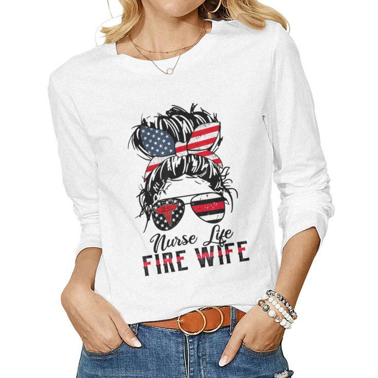 Nurse Life Fire Wife Firefighters Wife Mom Messy Bun Hair  Women Graphic Long Sleeve T-shirt