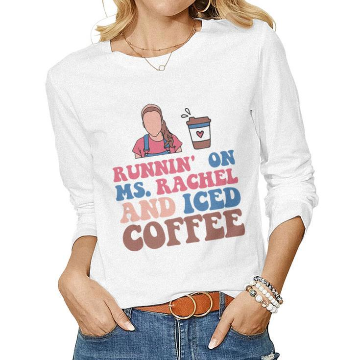 Running On MsRachel And Iced Coffee Women Long Sleeve T-shirt