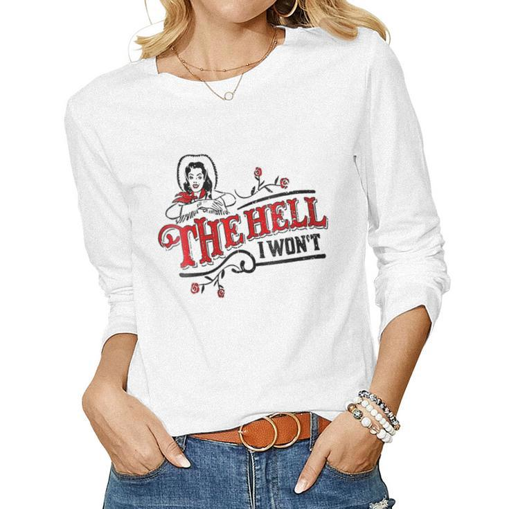 Womens Womens The Hell I Wont Apparel For Life Women Long Sleeve T-shirt