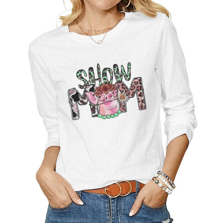 Show Mama Pig Mom Floral Country Farm Life Farm Girl Farmer Women Long Sleeve T-shirt
