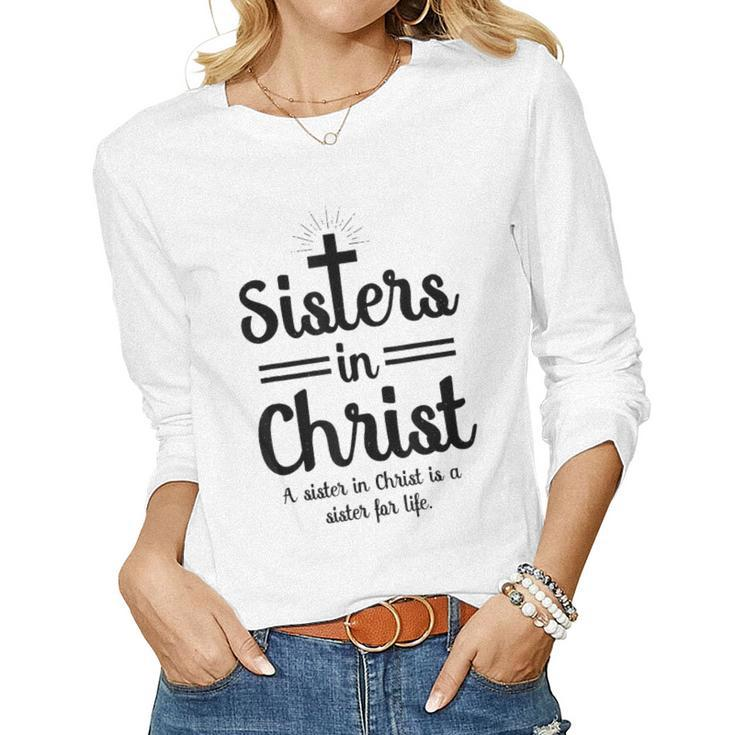 Sisters In Christ Is A Sister For Life Women Long Sleeve T-shirt