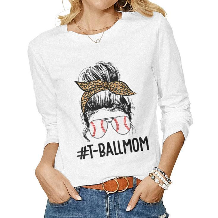 T-Ball Mom Life Messy Bun  T-Ball Mama Messy Bun  Women Graphic Long Sleeve T-shirt
