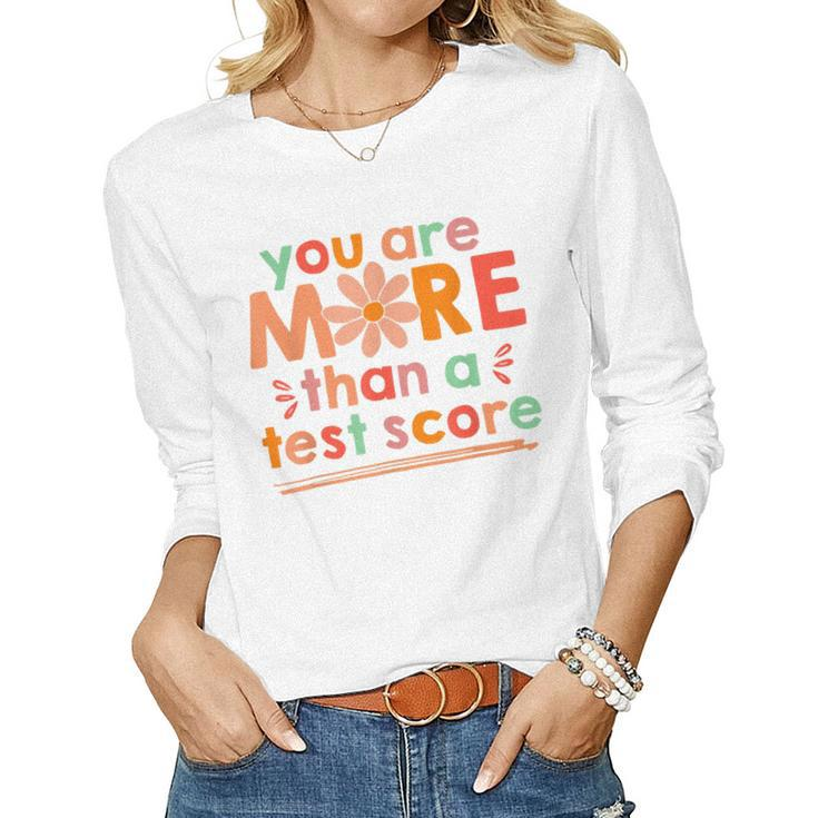 Test Day Teacher You Are More Than A Test Score Kids Women Long Sleeve T-shirt