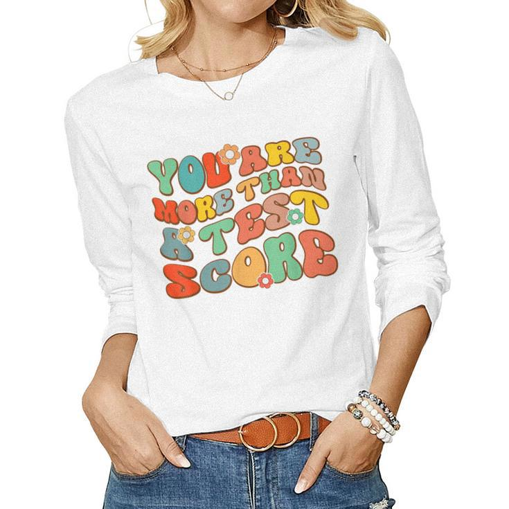 You Are More Than A Test Score Test Day For Teacher Women Long Sleeve T-shirt