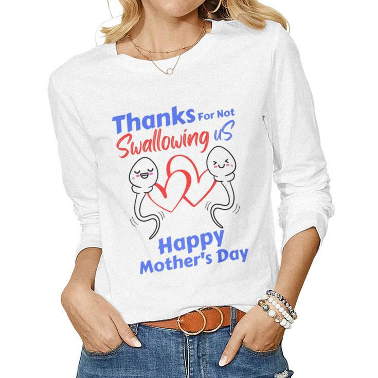 Thanks For Not Swallowing Us Happy Mothers Day Fathers Day   Women Graphic Long Sleeve T-shirt