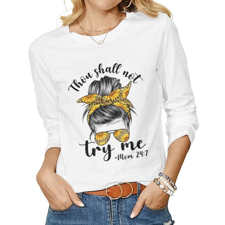 Thou Shall Not Try Me Mom 247 Sunflower Leopard Messy Bun Women Long Sleeve T-shirt