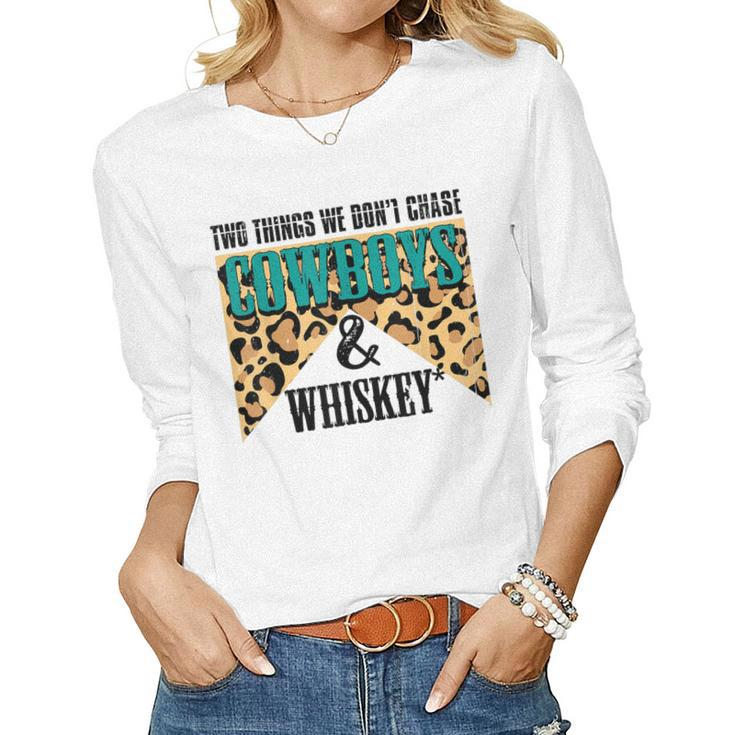 Two Things We Dont Chase Cowboys And Whiskey Leopard Retro Women Long Sleeve T-shirt