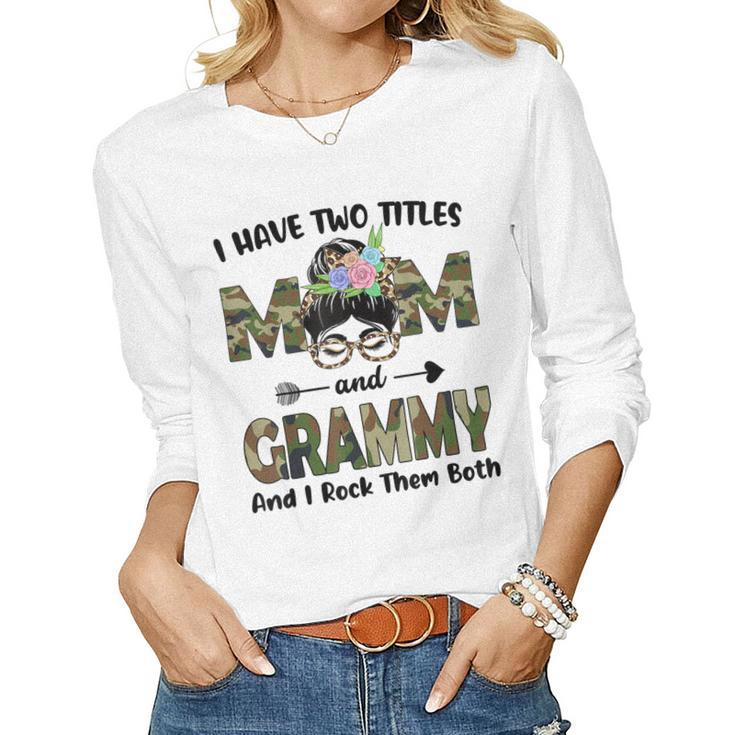 I Have Two Titles Mom And Grammy Camo Floral Women Long Sleeve T-shirt