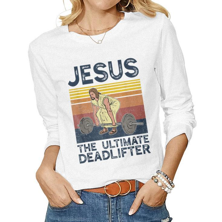Vintage Jesus The Ultimate Deadlifter Funny Christian Gym  Women Graphic Long Sleeve T-shirt