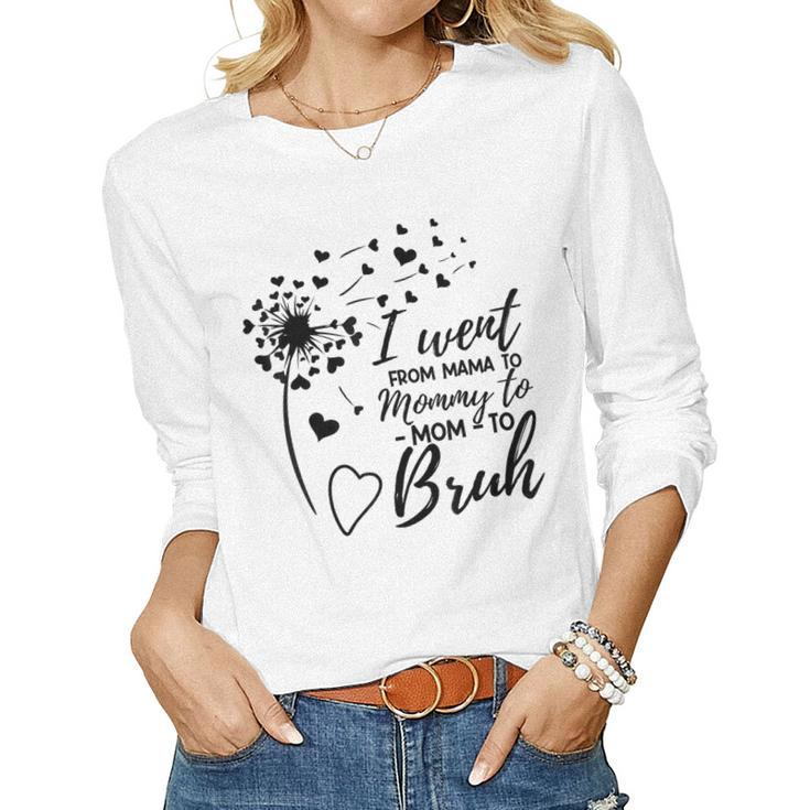 I Went From Mom Bruh Best Mom Ever Women Long Sleeve T-shirt