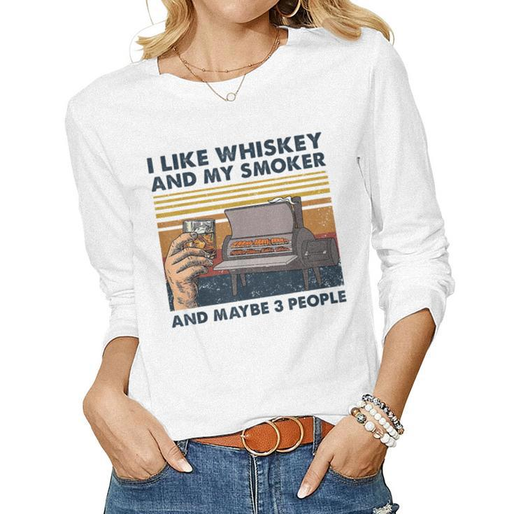I Like Whiskey And My Smoker And Maybe 3 People Wine Vintage Women Long Sleeve T-shirt