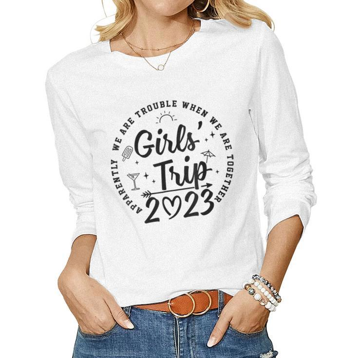 Womens Girls Trip 2023 Apparently Are Trouble When We Are  Women Graphic Long Sleeve T-shirt