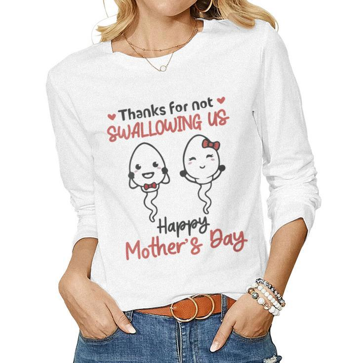 Womens Happy Fathers Day Mothers Day Thanks For Not Swallowing Us  Women Graphic Long Sleeve T-shirt